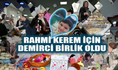 DEMİRCİ’DE YÜREKLER MİNİK KEREM İÇİN BİRLEŞTİ.